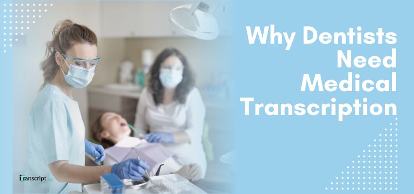 Medical Transcription Services Assist Dentists in Maintaining Accurate Medical Records