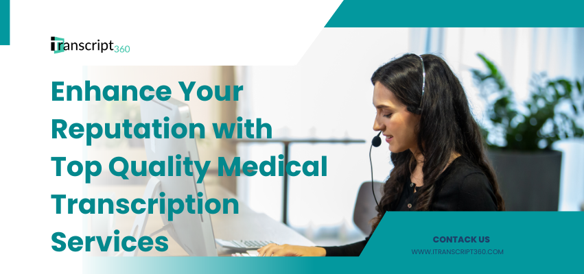 Enhance Your Reputation with Top Medical Transcription Services