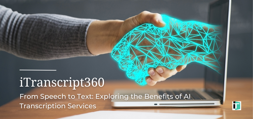 From Speech to Text: Exploring the Benefits of AI Transcription Services 