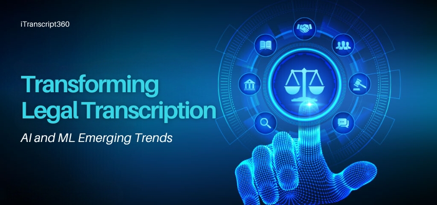 AI and ML Transforming Legal Transcription Market-Key Emerging Trends
