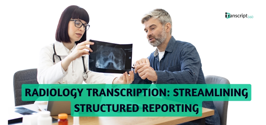 How Radiology Transcription Enhances Structured Reporting 