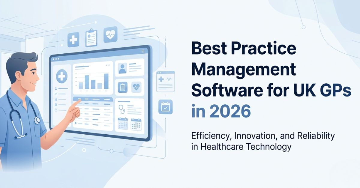 Smart Practice Management Software for Doctors (GP): The Complete UK ...